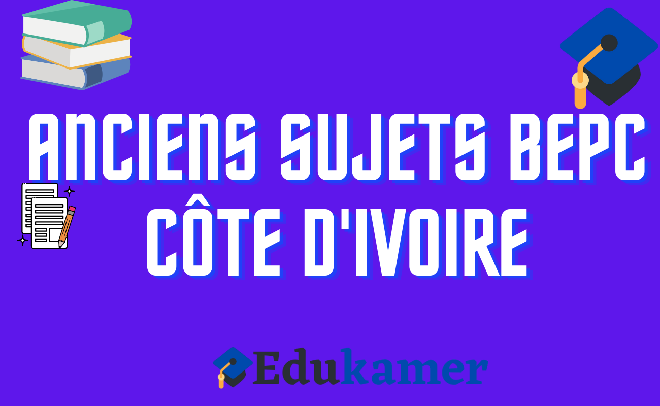 Collections anciens sujets BEPC Côte d’Ivoire — Edukamer