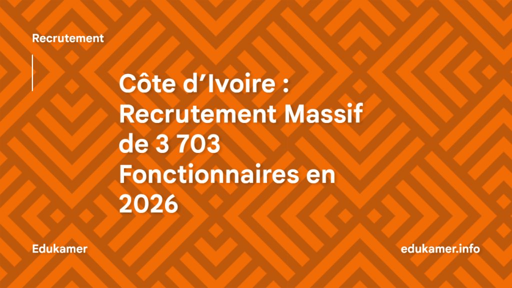 Côte d’Ivoire : Recrutement Massif de 3 703 Fonctionnaires en 2026